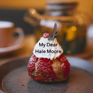 My Dear by Hale Moore