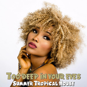 White_Records - Too Deep In Your Eyes (Summer Tropical House)