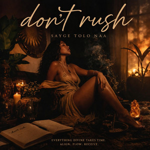 Don't Rush by Sayge Tolo Naa