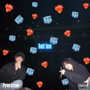 Cyan crew - Hot Ice (feat. reefa & tatuyahimi)