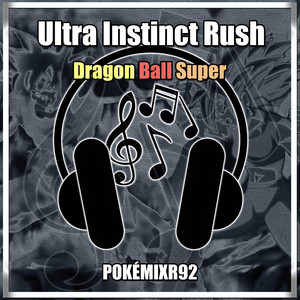 Dragon Ball Super - Ultra Instinct Rush by PokéMixr92