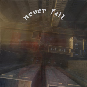 NEVER FALL by cbakl