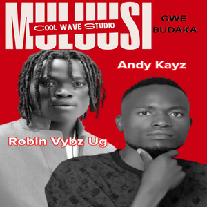Robin Vybz Ug & Andy Kayz - MULUUSI GWE BUDAKA