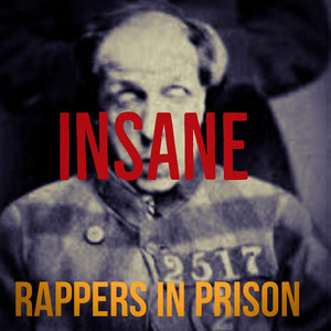 Rappers in Prison - Insane