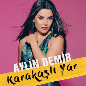 Aylin Demir - Karakaşlı yar