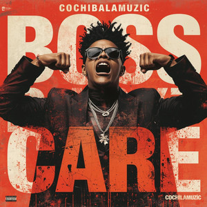 Cochibalmuzic - BOSS DONT CARE