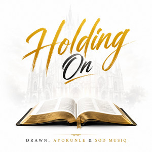 Holding On by DRAWN, Ayokunle, SOD MUSIQ
