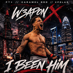 I BEEN HIM by W3APON X, Pt+, 2Polar