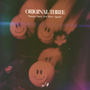 Happy Days Are Here Again by Original Three
