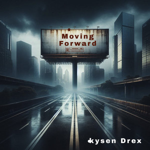 Moving Forward by Kysen Drex