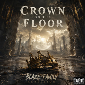 Crown on the Floor by Blaze Family Rebellion