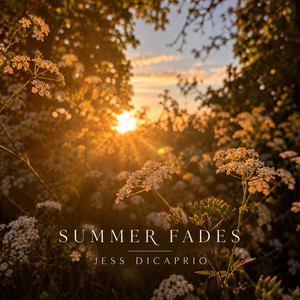 Summer Fades by Jess Dicaprio