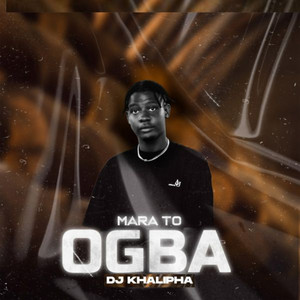 Mara to Ogba Beat by Dj khalipha