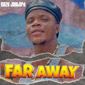 Eazy JayLord - Faraway
