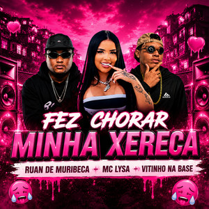 Listen to Fez Chorar Minha Xereca - Single by Ruan de Muribeca