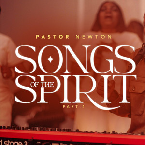Pastor Newton Music - Songs of the Spirit 1