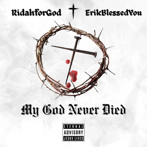 My God Never Died by RidahforGod, ErikBlessedYou