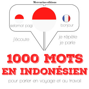 1000 mots essentiels en indonésien (Ecoute, répète, parle : méthode de langue)