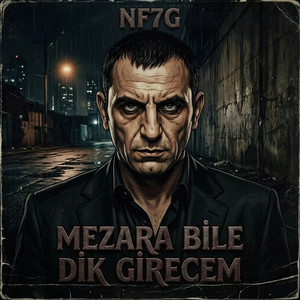 Mezara Bile Dik Girecem by NF7G