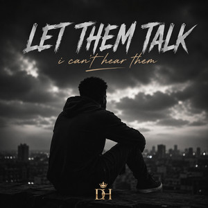 Let Them Talk I Can't Hear Them by Daphine Heidi