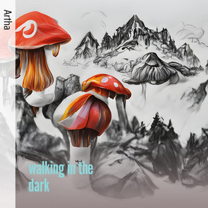 Walking in the Dark by Artha