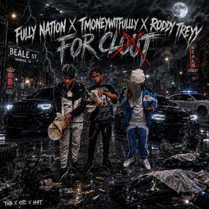 For Clout by Fully Nation, Tmoneywitfully, RoddyTreyy
