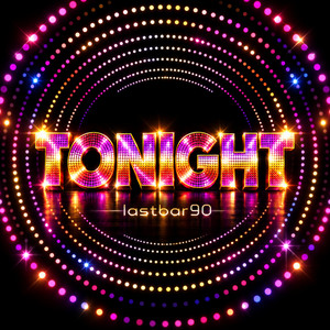 TONIGHT by lastbar90