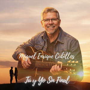 Tu Y Yo Sin Final by Miguel Enrique Cubillos