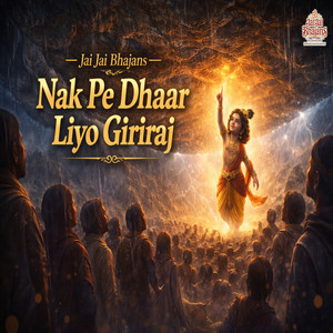 Nak Pe Dhaar Liyo Giriraj by Jai Jai Bhajans, Traditional