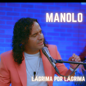 Manolo - Lágrima Por Lágrima
