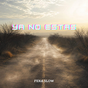 Ya no estas by Feka Slow