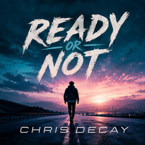 Ready or Not by Chris Decay