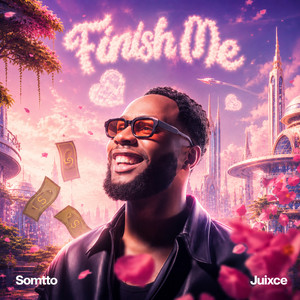 Finish Me by Somtto, Juixce