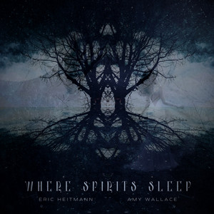 Eric Heitmann & Amy Wallace - Where Spirits Sleep (Piano Acoustic)