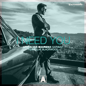 I Need You (feat. Olaf Blackwood) - Single by Armin van Buuren
