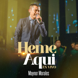 MAYNOR MORALES - Heme Aquí (En Vivo)
