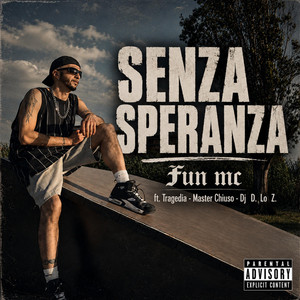 SENZA SPERANZA by FUN mc, TRAGEDIA, MASTER CHIUSO, DJ D. LO Z.