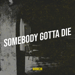 Somebody Gotta Die by Manicin, Astray