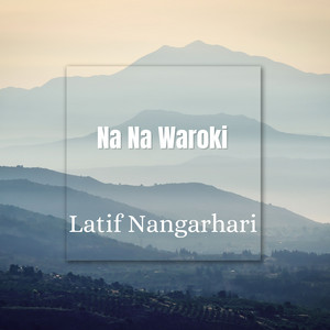Latif Nangarhari - Na Na Waroki