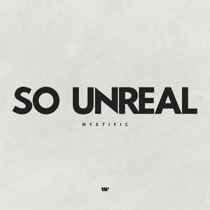 So Unreal by Mystific