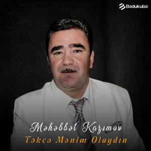 Məhəbbət Kazımov - Təkcə Mənim Olaydın