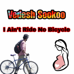 Vedesh Sookoo - I Ain’t Ride No Bicycle