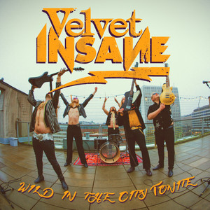 Wild In The City Tonite by Velvet Insane