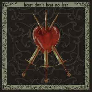 Heart Don't Beat No Fear by Your Friend Death