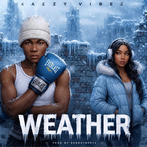 WEATHER by Kazzy Vibez