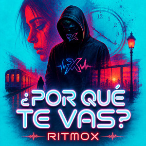 ¿Por Qué Te Vas? by RITMOX