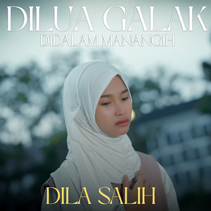 Dilua Galak Didalam Manangih by Dila Salih