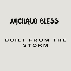 Built From The Storm by Michaud Bless