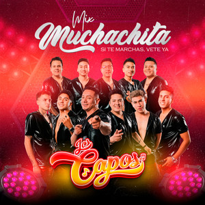 Agrupación Los Capos - Mix Muchachita / Si Te Marchas / Vete Ya (En Vivo)