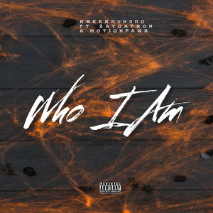 Kreekhun3ho - Who I Am (feat. Zaygatron & MotionPaxk)